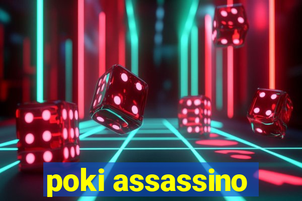 poki assassino